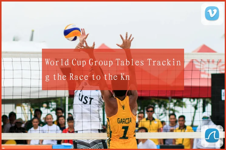 World Cup Group Tables Tracking the Race to the Kn